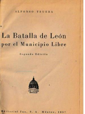 Libro “La Batalla de León por el Municipio Libre” de Alfonso Trueba