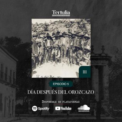 Tertulia Podcast -T1 - Episodio 5 - Día después del Orozcazo